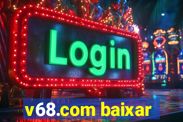 v68.com baixar